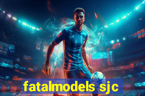 fatalmodels sjc